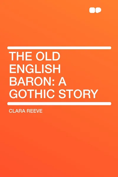 Обложка книги The Old English Baron. A Gothic Story, Clara Reeve