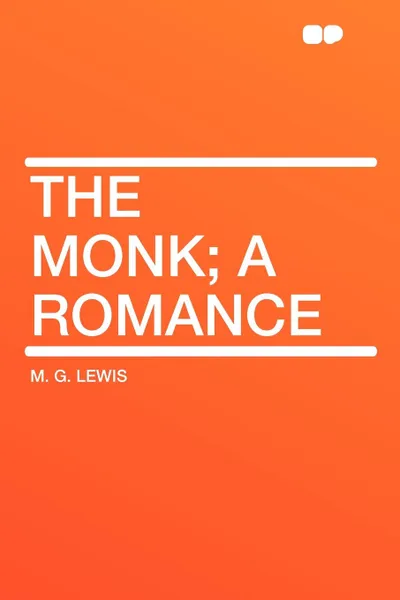 Обложка книги The Monk; a romance, M. G. Lewis