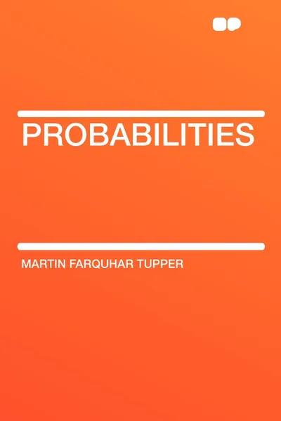 Обложка книги Probabilities, Martin Farquhar Tupper