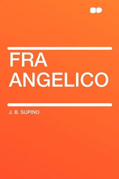 Обложка книги Fra Angelico, J. B. Supino