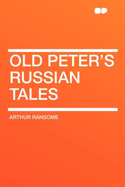 Обложка книги Old Peter's Russian Tales, Arthur Ransome