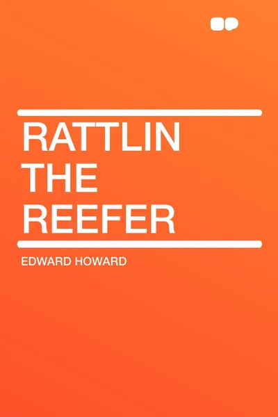 Обложка книги Rattlin the Reefer, Edward Howard