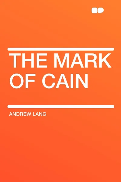 Обложка книги The Mark Of Cain, Andrew Lang