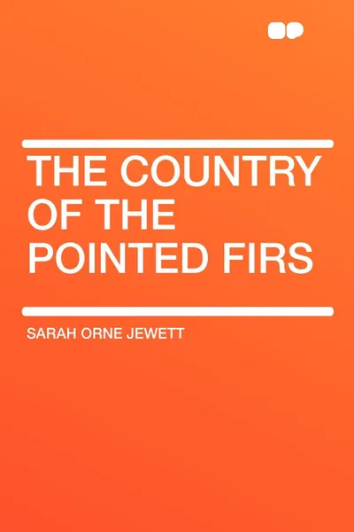 Обложка книги The Country of the Pointed Firs, Sarah Orne Jewett