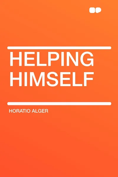 Обложка книги Helping Himself, Horatio Alger