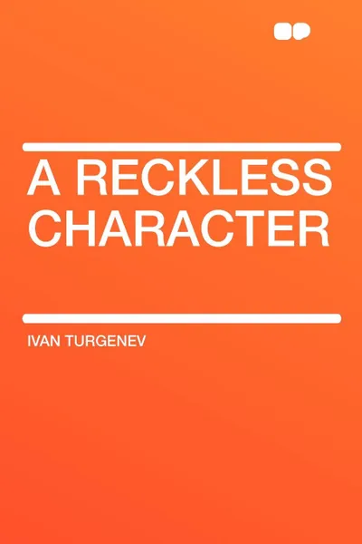 Обложка книги A Reckless Character, Ivan Turgenev