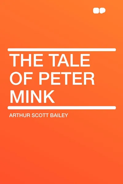 Обложка книги The Tale of Peter Mink, Arthur Scott Bailey