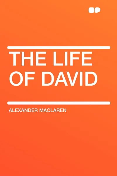 Обложка книги The Life of David, Alexander Maclaren