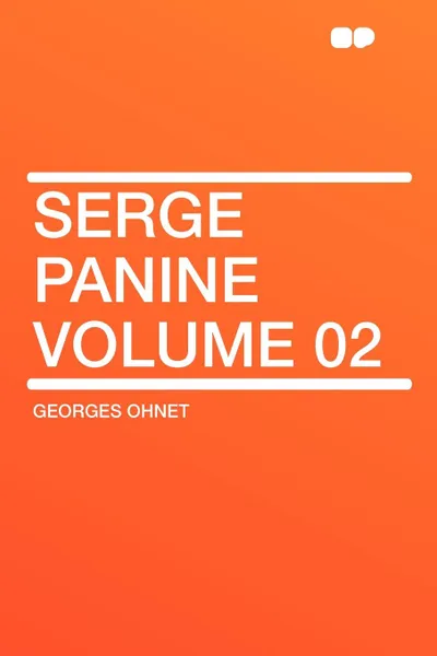 Обложка книги Serge Panine Volume 02, Georges Ohnet