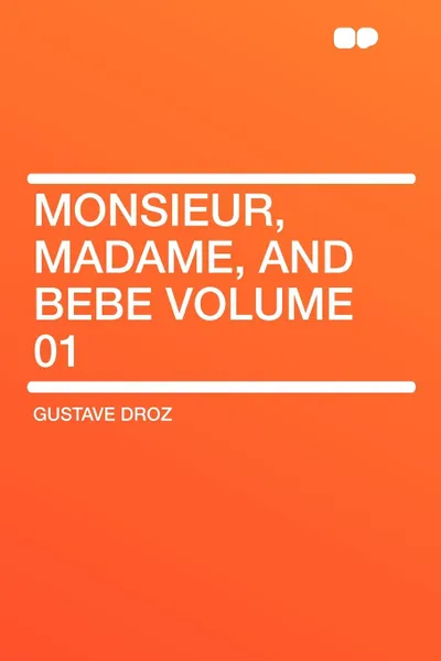 Обложка книги Monsieur, Madame, and Bebe Volume 01, Gustave Droz