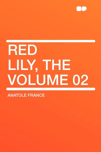 Обложка книги Red Lily, the Volume 02, Anatole France