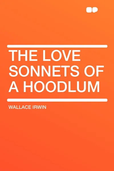 Обложка книги The Love Sonnets of a Hoodlum, Wallace Irwin