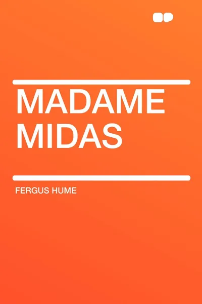 Обложка книги Madame Midas, Fergus Hume