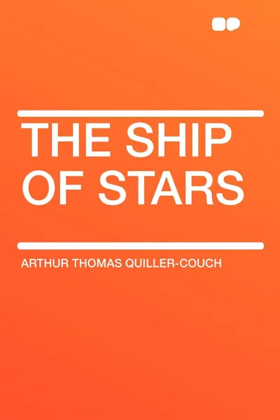Обложка книги The Ship of Stars, Arthur Thomas Quiller-Couch
