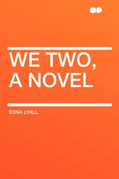 Обложка книги We Two, a novel, Edna Lyall