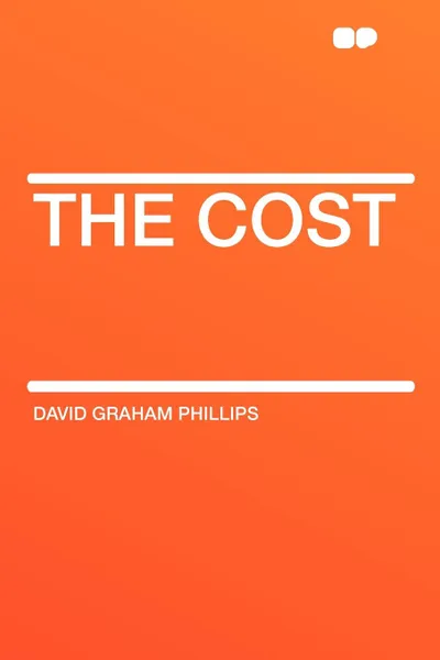 Обложка книги The Cost, David Graham Phillips