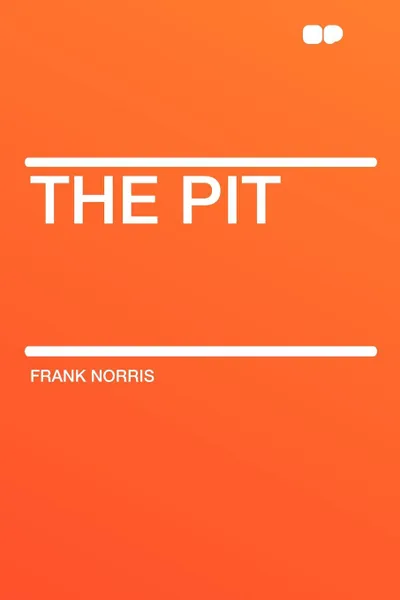 Обложка книги The Pit, Frank Norris