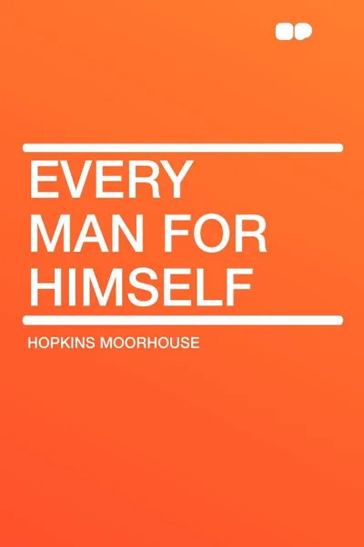 Обложка книги Every Man for Himself, Hopkins Moorhouse