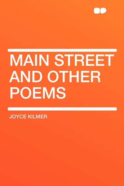 Обложка книги Main Street and Other Poems, Joyce Kilmer