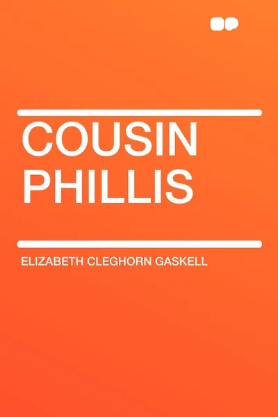 Обложка книги Cousin Phillis, Elizabeth Cleghorn Gaskell