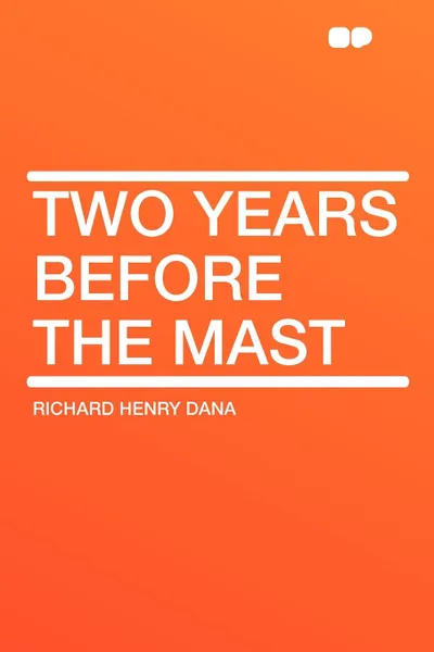 Обложка книги Two Years Before the Mast, Richard Henry Dana