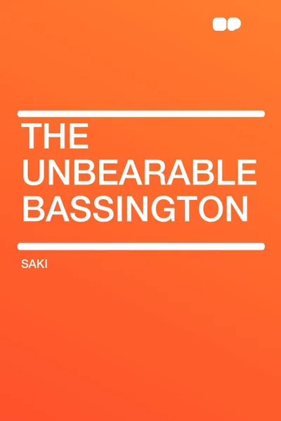 Обложка книги The Unbearable Bassington, Saki