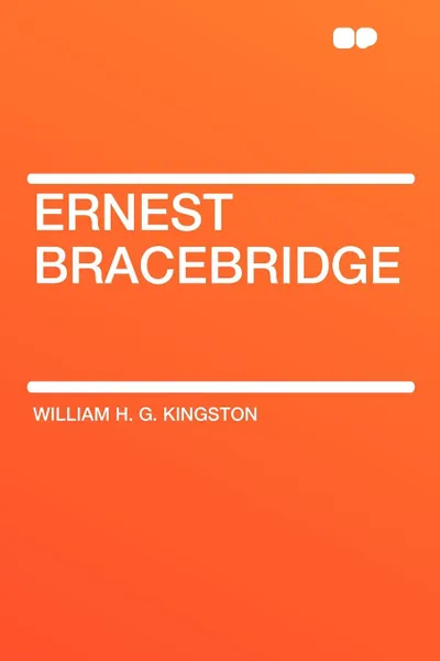 Обложка книги Ernest Bracebridge, William H. G. Kingston