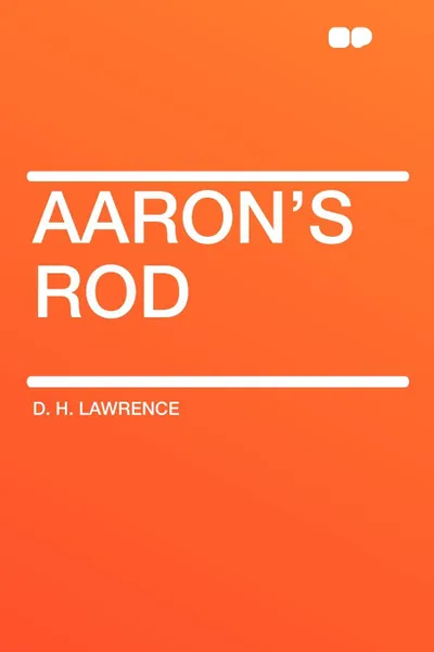Обложка книги Aaron's Rod, D. H. Lawrence
