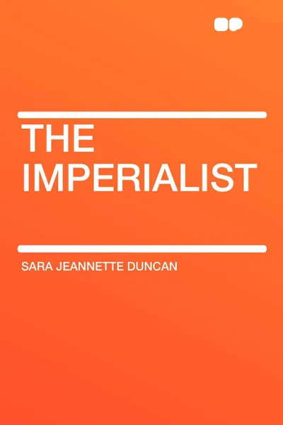 Обложка книги The Imperialist, Sara Jeannette Duncan