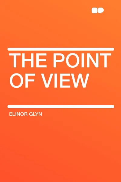 Обложка книги The Point of View, Elinor Glyn