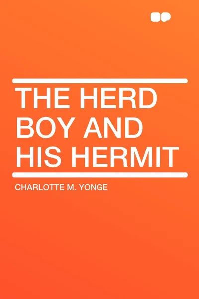 Обложка книги The Herd Boy and His Hermit, Charlotte M. Yonge