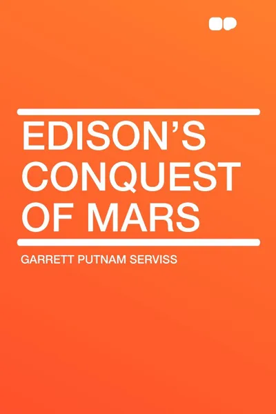 Обложка книги Edison's Conquest of Mars, Garrett Putnam Serviss