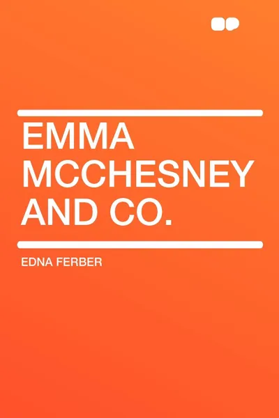 Обложка книги Emma McChesney and Co., Edna Ferber