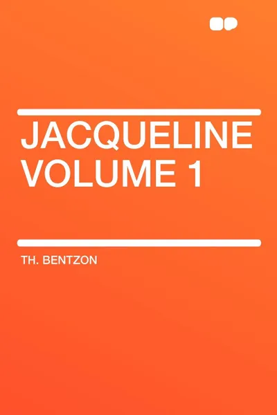 Обложка книги Jacqueline Volume 1, Th. Bentzon