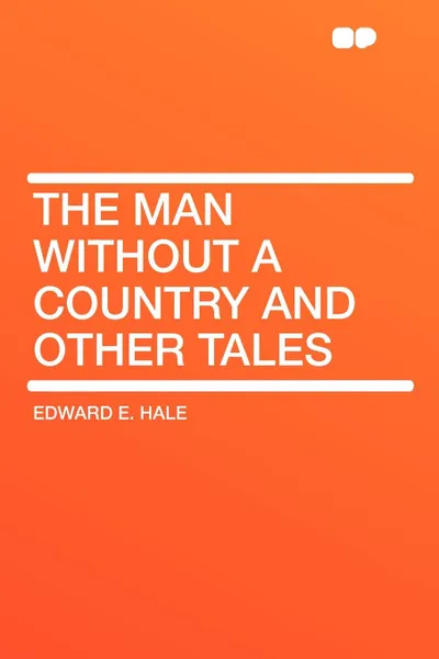 Обложка книги The Man Without a Country and Other Tales, Edward E. Hale