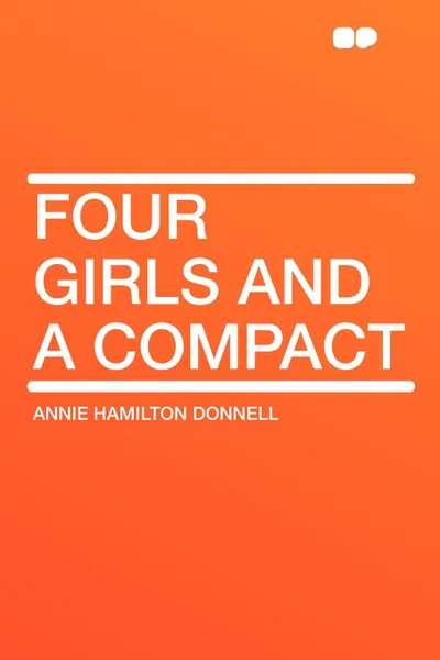 Обложка книги Four Girls and a Compact, Annie Hamilton Donnell