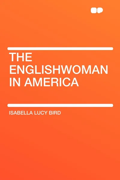 Обложка книги The Englishwoman in America, Isabella Lucy Bird