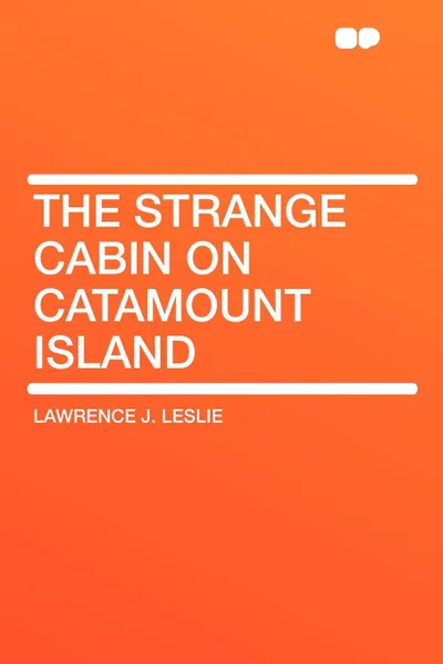 Обложка книги The Strange Cabin on Catamount Island, Lawrence J. Leslie