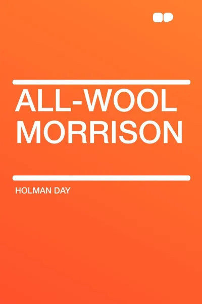 Обложка книги All-Wool Morrison, Holman Day