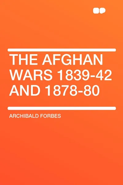 Обложка книги The Afghan Wars 1839-42 and 1878-80, Archibald Forbes