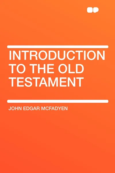 Обложка книги Introduction to the Old Testament, John Edgar McFadyen