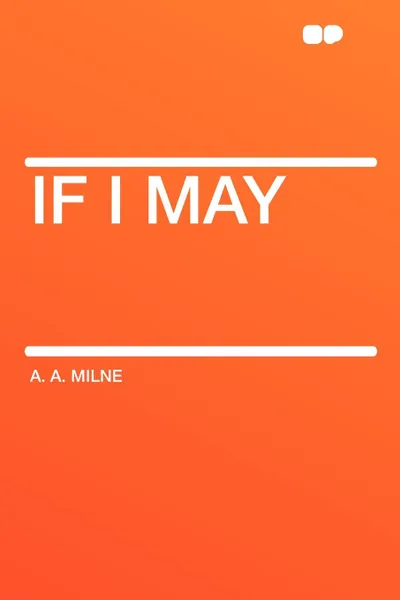 Обложка книги If I May, A. A. Milne