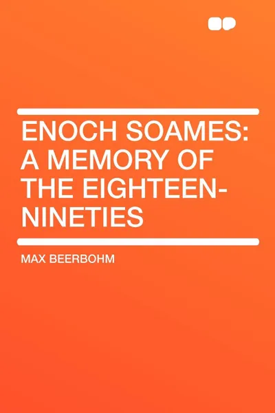 Обложка книги Enoch Soames. a memory of the eighteen-nineties, Max Beerbohm