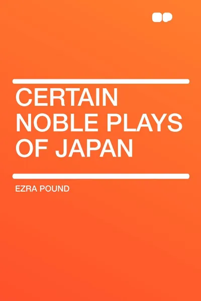 Обложка книги Certain Noble Plays of Japan, Ezra Pound