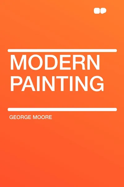 Обложка книги Modern Painting, George Moore