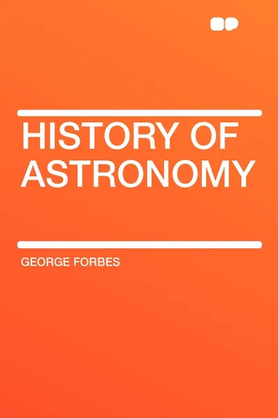 Обложка книги History of Astronomy, George Forbes