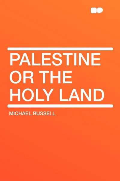 Обложка книги Palestine or the Holy Land, Michael Russell