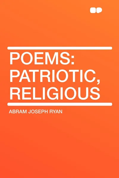 Обложка книги Poems. Patriotic, Religious, Abram Joseph Ryan