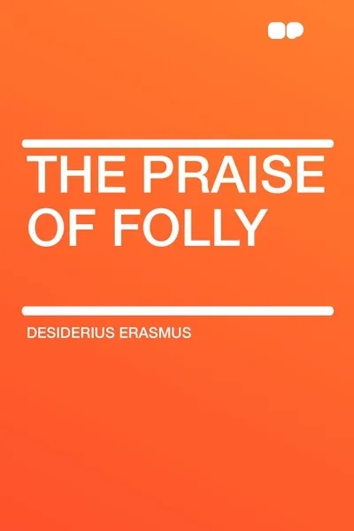 Обложка книги The Praise of Folly, Desiderius Erasmus