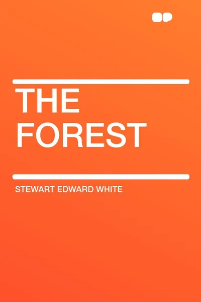 Обложка книги The Forest, Stewart Edward White